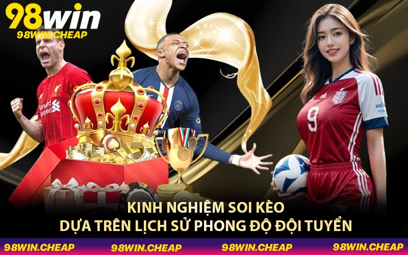 Kinh nghiệm soi kèo dựa trên lịch sử phong độ đội tuyển